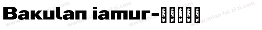 Bakulan iamur字体转换